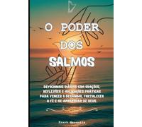 O Poder dos Salmos: Devocional Diário com Orações, Reflexões e Aplicações Práticas.