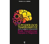 O Poder dos Temperamentos: Como a Inteligência Comportamental Pode Transformar Equipes e Negócios