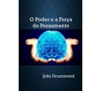 O Poder E A Força Do Pensamento (ebook)