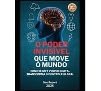 O Poder Invisível que Move o Mundo: Como o Soft Power digital transforma o controle global