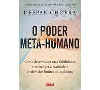 O Poder Meta-humano - Como desenvolver suas habilidades transcender a realidade e ir alem dos limites do cotidiano (Em Portugues do Brasil)