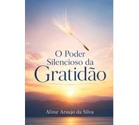 O Poder Silencioso Da Gratidão