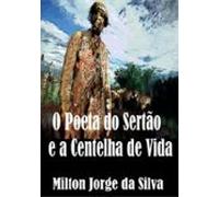 O Poeta Bdo Sertão E A Centelha De Vida (ebook)