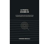 O poeta dá um zoom-in: Um Guia para Iniciantes sobre Como Escrever Poesia Prestando Atenção ao que os Outros Deixam Passar