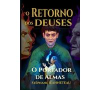 O Portador de Almas: Um órfão, uma elfa prisioneira há 347 anos e os deuses que têm fome - Saga fantasy épica sobre as mitologias esquecidas do mundo · Volume 1/7 (O RETORNO DOS DEUSES)
