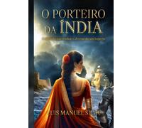 O Porteiro da Índia: A Ascensão de Afonso de Albuquerque e a Conquista do Mar das Índias