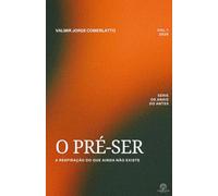 O PRÉ-SER: A Respiração do Que Ainda Não Existe (OS ANAIS DO ANTES)