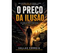 O Preço da Ilusão: Como Perdi Tudo em Cripto e Reconstruí Minha Fortuna Uma História Real de Golpes, Dívidas e Reconstrução