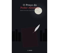 O Preço do Poder Absoluto: Reflexões sobre justiça, moral e os limites do poder inspiradas em um thriller psicológico do anime (Lições Além da Tela (Animes))