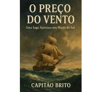 O Preço do Vento - Uma Saga Açoriana nos Mares do Sul