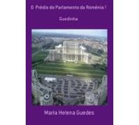 O Prédio Do Parlamento Da Romênia ! (ebook)