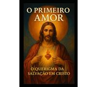 O PRIMEIRO AMOR: O QUERIGMA DA SALVAÇÃO EM CRISTO