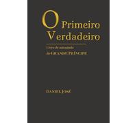O Primeiro e Verdadeiro: Livro de autoajuda do Grande Príncipe