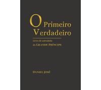 O Primeiro e Verdadeiro: Livro de autoajuda do Grande Príncipe