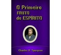 O Primeiro Fruto Do Espírito (ebook)