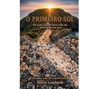 O Primeiro Sol: Ele subiu aquele morro todo dia durante quinze anos (Mistérios do Sul)