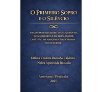O PRIMEIRO SOPRO E O SILÊNCIO: TRATADO DE REGISTRO DE NASCIMENTO, DE NATIMORTO E DE TRASLADO DE CERTIDÃO DE NASCIMENTO ESTRANGEIRA (TRILOGIA DO REGISTRO CIVIL DAS PESSOAS NATURAIS)