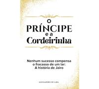 O Príncipe e a Cordeirinha: Nenhum sucesso compensa o fracasso de um lar: A história de Jairo