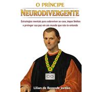 O Príncipe Neurodivergente: Estratégias mentais para sobreviver ao caos, impor limites e proteger sua paz em um mundo que não te entende