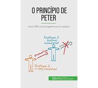 O Princípio de Peter: Dizer NÃO à incompetência no trabalho