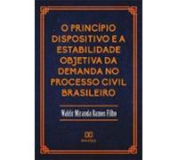 O Princípio Dispositivo E A Estabilidade Objetiva Da Demanda No Proces