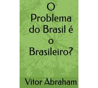 O Problema do Brasil é o Brasileiro?