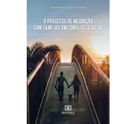 O Processo De Mediação Com Famílias Em Conflito Judicial (ebook)