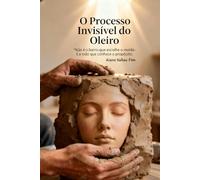 O Processo Invisível: Não é o barro que escolhe o molde - é a mão que conhece o propósito.