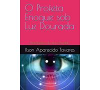 O Profeta Enoque sob Luz Dourada: Revelações do Livro Perdido