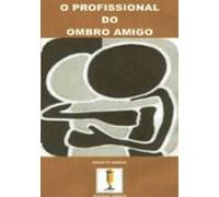 O Profissional Do Ombro Amigo (ebook)