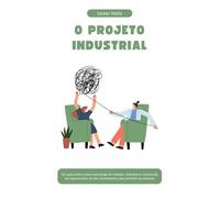 O PROJETO INDUSTRIAL: Um guia prático sobre psicologia do trabalho, liderança e construção de organizações de alto desempenho que priorizam as pessoas (A Série Psychology Blueprint)