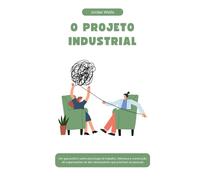 O PROJETO INDUSTRIAL: Um guia prático sobre psicologia do trabalho, liderança e construção de organizações de alto desempenho que priorizam as pessoas (A Série Psychology Blueprint)