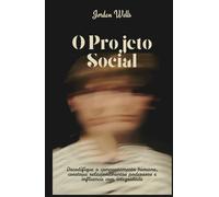 O Projeto Social: Decodifique o comportamento humano, construa relacionamentos poderosos e influencie com integridade (A Série Psychology Blueprint)