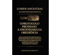 O PROTOCOLO PRUSSIANO: A ENGENHARIA DA OBEDIÊNCIA