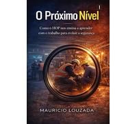 O PRÓXIMO NÍVEL - Como o HOP nos ensina a aprender com o trabalho para evoluir a segurança