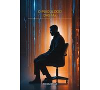 O PSICÓLOGO DAS IAs: 1