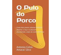 O Pulo do Porco: Como dois jovens urbanos tentaram dominar a roça e acabaram descobrindo o dom de contar histórias