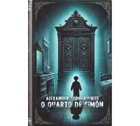 O quarto de Simón: Um terror psicológico sobre uma criança misteriosa, uma casa assombrada e um segredo que ameaça destruir uma família (Terror familiar)