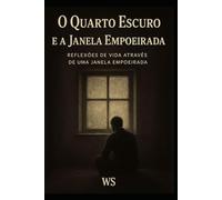 O Quarto Escuro e a Janela Empoeirada: Reflexões de Vida Através de uma Janela Empoeirada