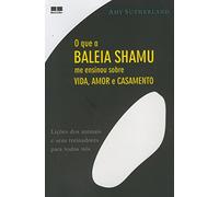 O Que A Baleia Shamu Me Ensinou Sobre Vida, Amor E Casamento (Em Portuguese do Brasil)