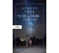 O que a chama iluminou (Companhia Das Letras)