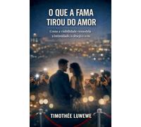 O que a fama tirou do amor: 1 (Amor E Separações)