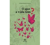 O Que A Vida Tem? (ebook)