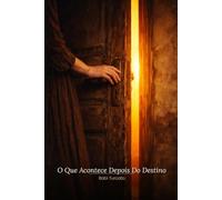 O QUE ACONTECE DEPOIS DO DESTINO