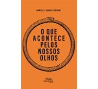 O Que Acontece Pelos Nossos Olhos (ebook)
