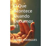 O Que Acontece Quando Deixamos Ir?