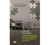 O que Aconteceu na Nossa Infância e o que Fizemos com Isso