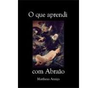 O Que Aprendi Com Abraão (ebook)