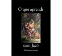 O Que Aprendi Com Jacó (ebook)