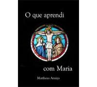 O Que Aprendi Com Maria (ebook)